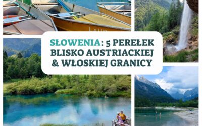 Słowenia, 5 perełek blisko austriackiej granicy